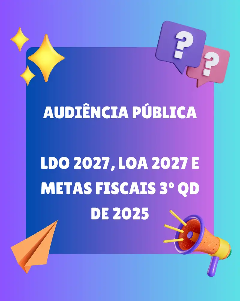 Audiência Pública - LDO 2027, LOA 2027 e Metas Fiscais 3º QD de 2025